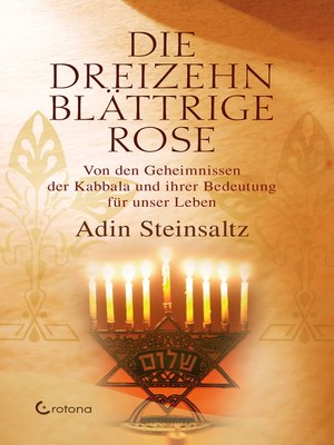 cover image of Die dreizehnblättrige Rose--Von den Geheimnissen der Kabbala und ihrer Bedeutung für unser Leben